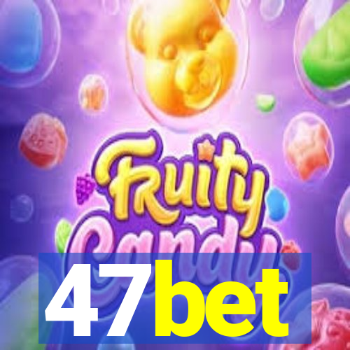 47bet