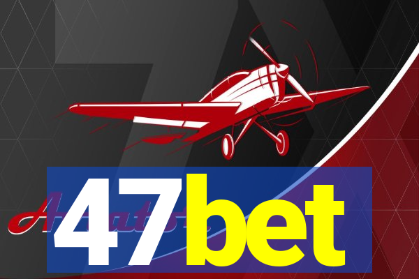 47bet