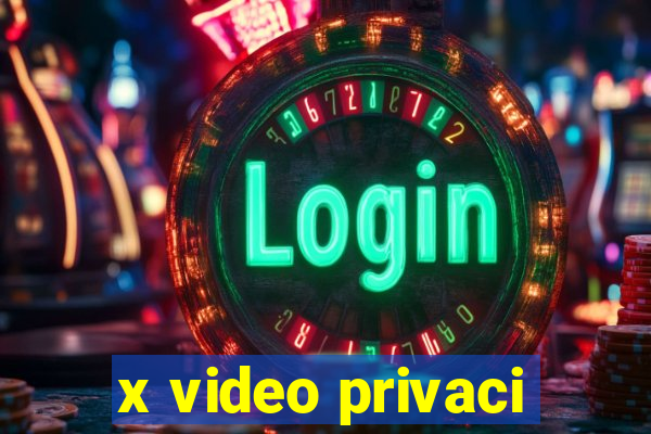 x video privaci