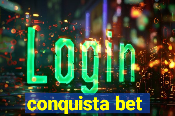 conquista bet