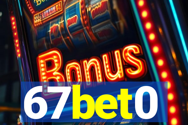 67bet0