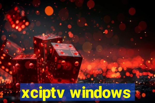 xciptv windows