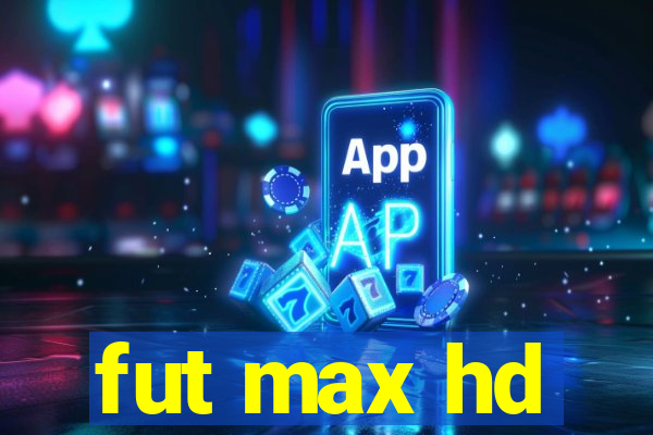 fut max hd