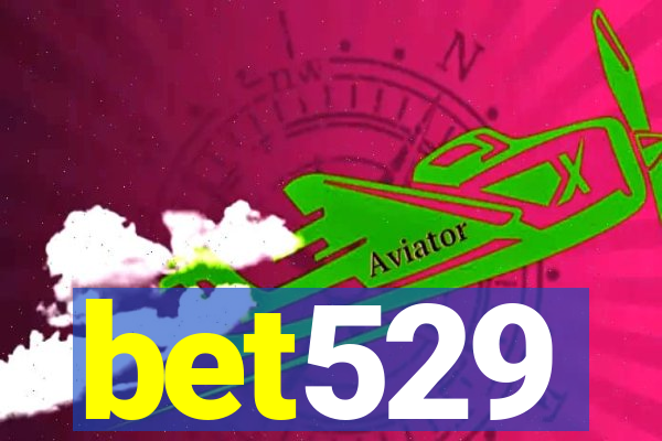 bet529