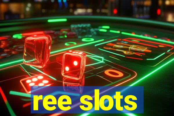 ree slots