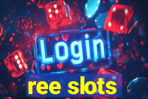 ree slots