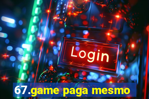 67.game paga mesmo