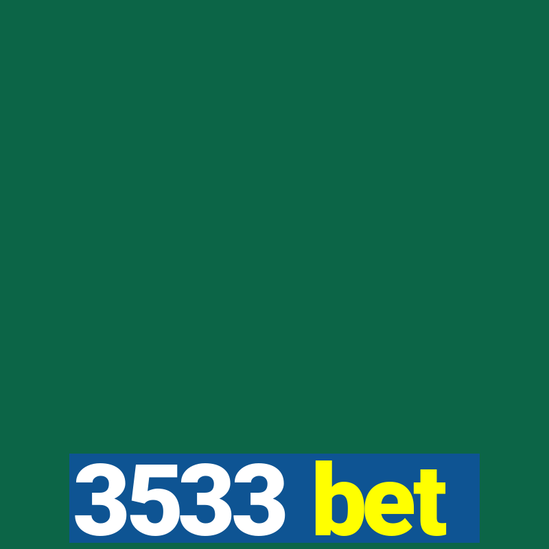 3533 bet