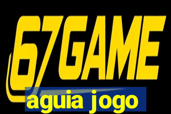 aguia jogo