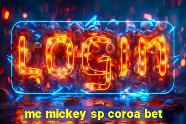 mc mickey sp coroa bet