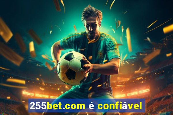 255bet.com é confiável