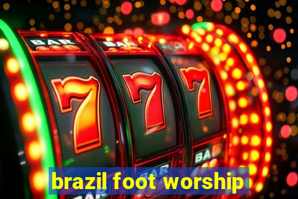 brazil foot worship