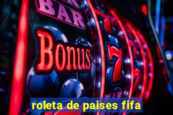 roleta de paises fifa