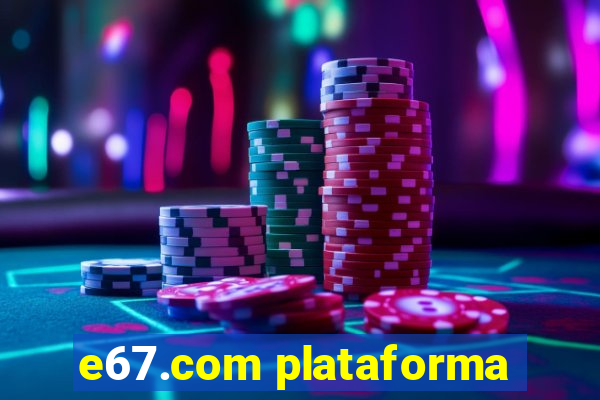 e67.com plataforma