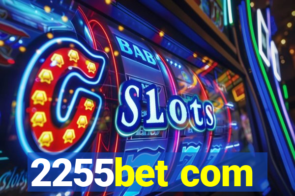 2255bet com