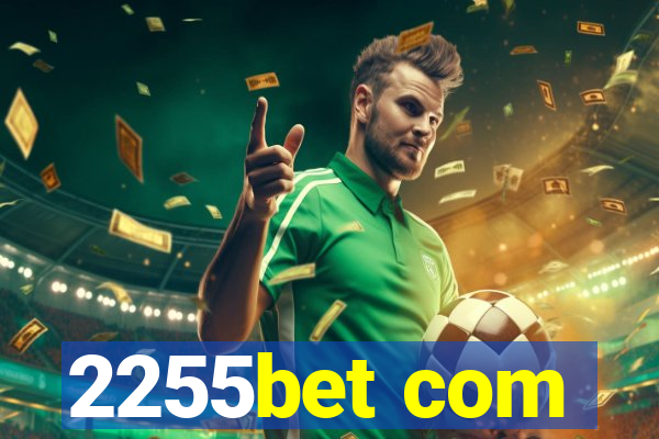 2255bet com