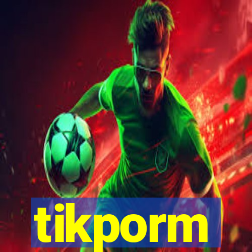 tikporm