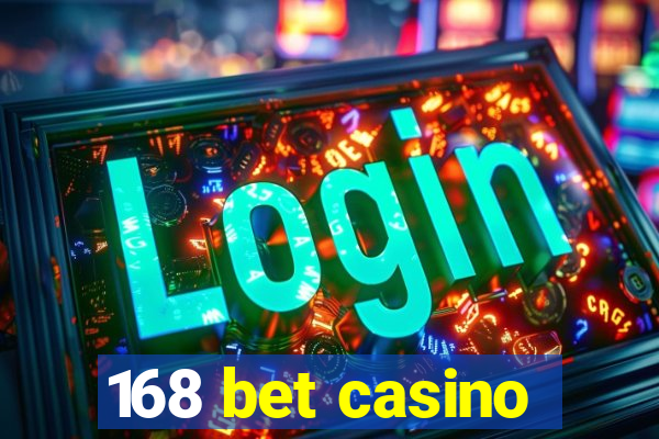 168 bet casino