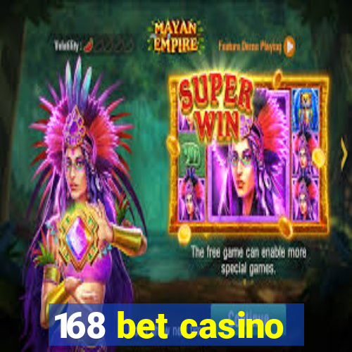 168 bet casino