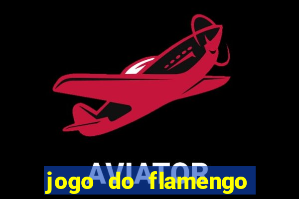 jogo do flamengo rede canais