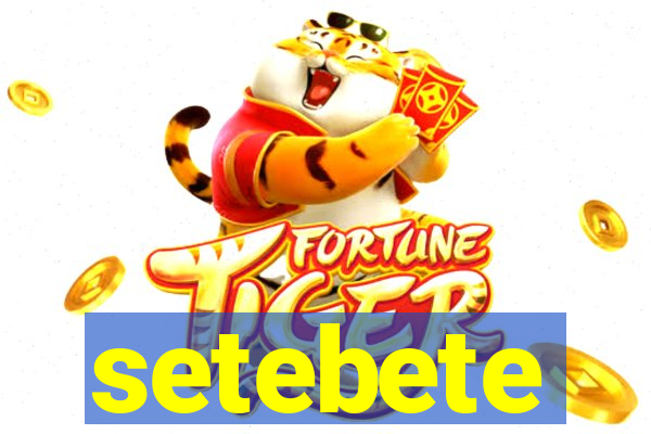 setebete