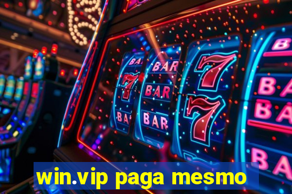 win.vip paga mesmo