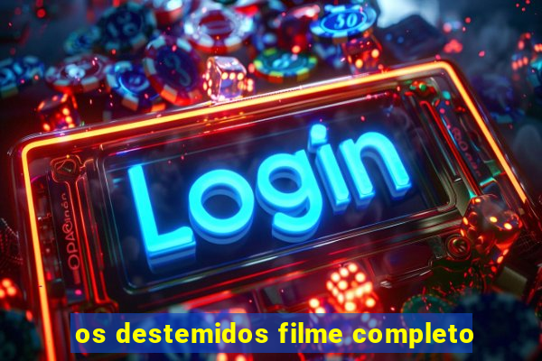 os destemidos filme completo