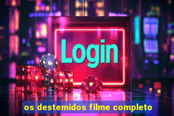 os destemidos filme completo