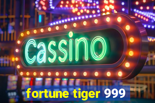 fortune tiger 999