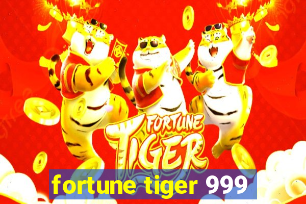 fortune tiger 999