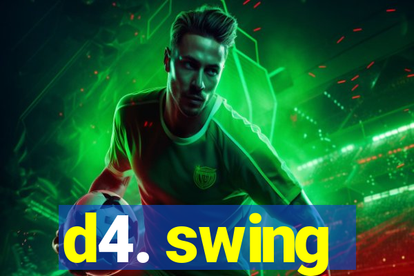 d4. swing