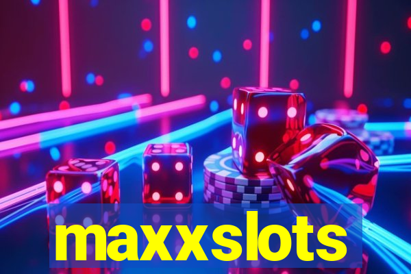 maxxslots