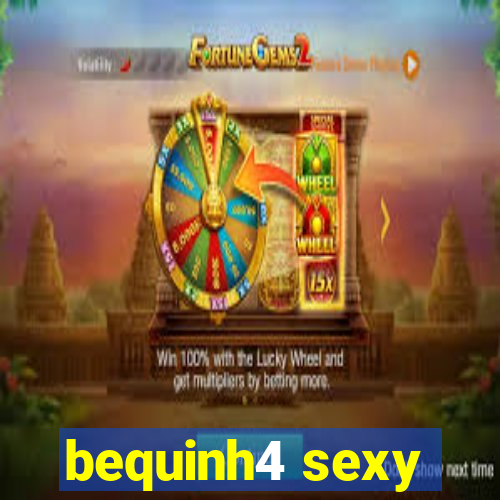 bequinh4 sexy