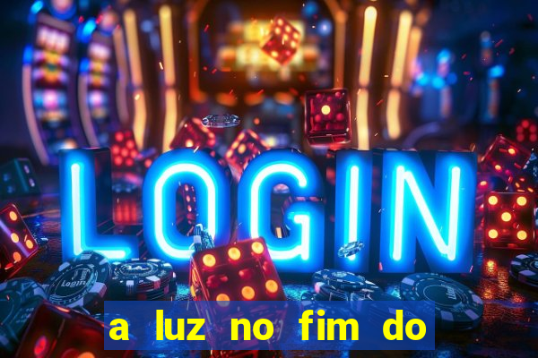 a luz no fim do mundo filme completo dublado