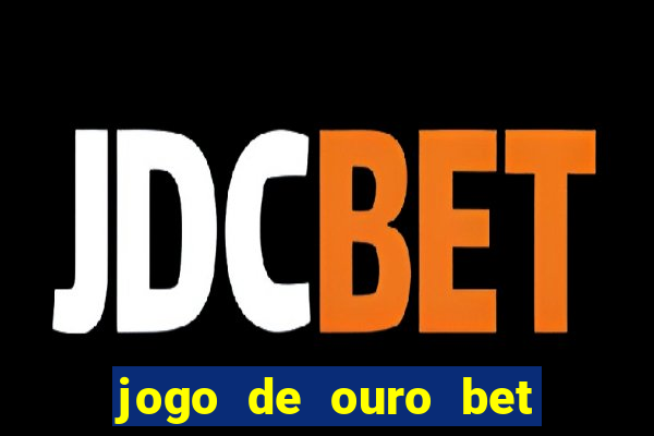 jogo de ouro bet código promocional