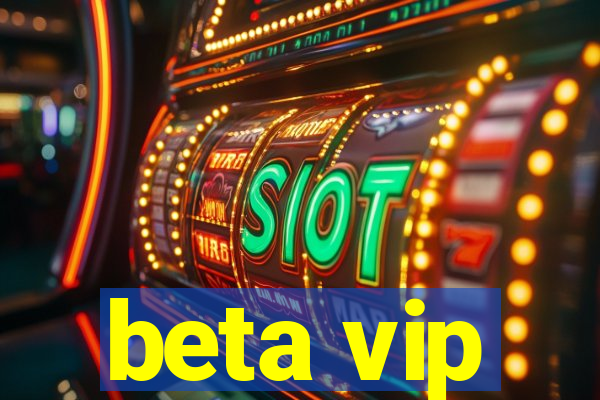 beta vip