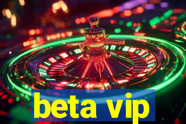 beta vip