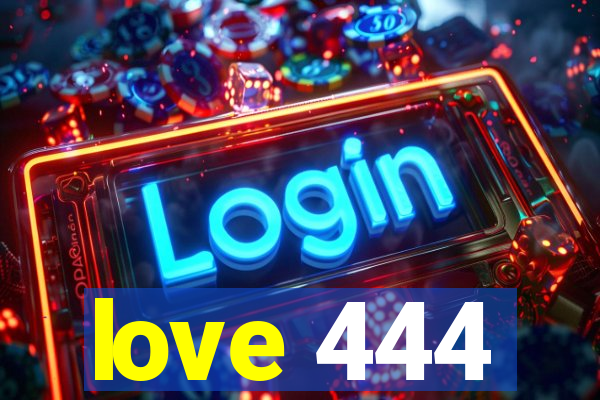 love 444