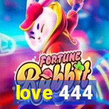 love 444