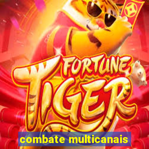 combate multicanais