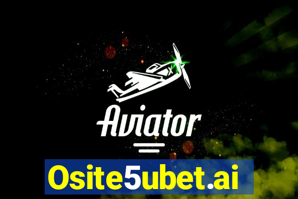 Osite5ubet.ai