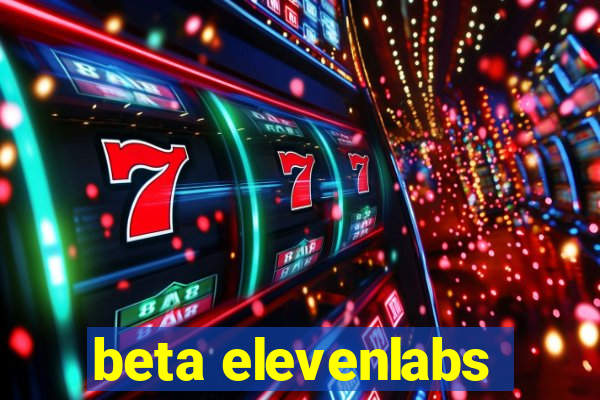 beta elevenlabs