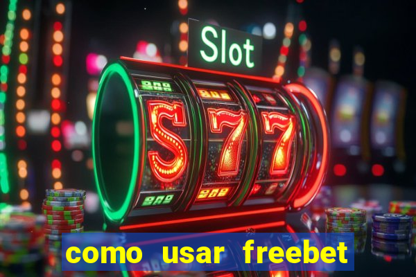 como usar freebet vai de bet