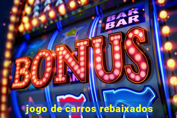 jogo de carros rebaixados