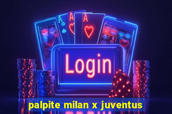 palpite milan x juventus