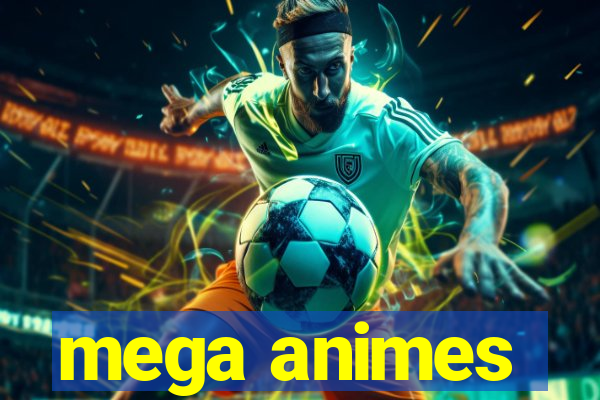 mega animes