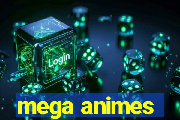 mega animes