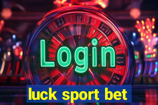 luck sport bet