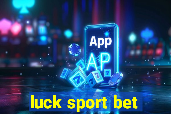 luck sport bet