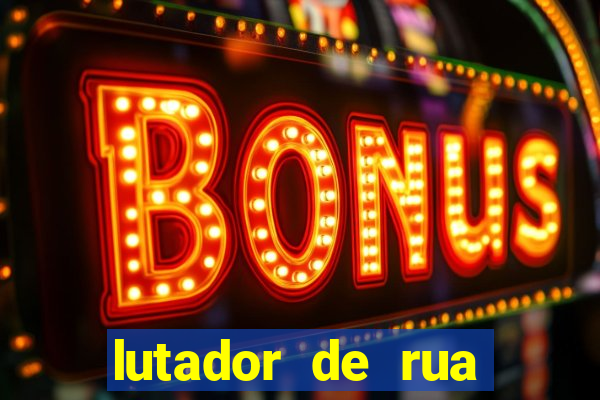 lutador de rua filme completo dublado mega filmes